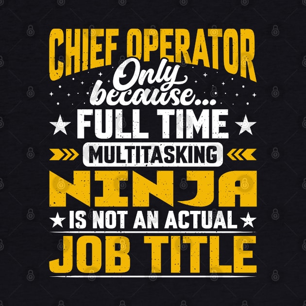 Funny Chief Operator Job Title by Pizzan